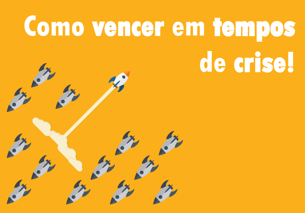 como vencer em tempos de crise