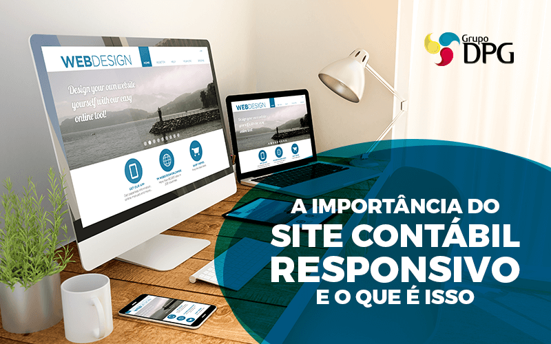 Importância Do Site Contábil Responsivo - Grupo DPG | Marketing Contábil Além da conta!