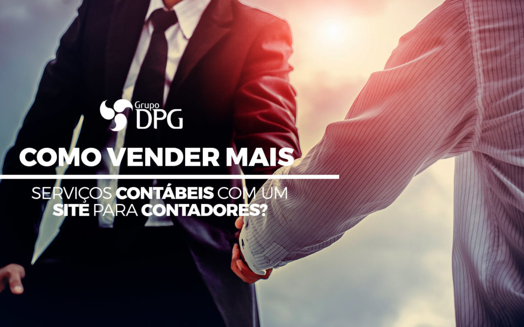 Como Vender Mais Serviços Contábeis Com Um Site Para Contadores - Grupo DPG | Marketing Contábil Além da conta!