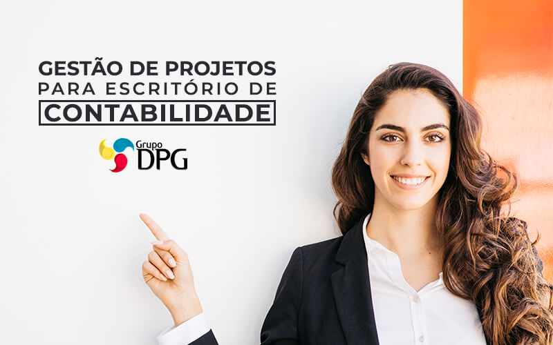 Gestao De Projetos Para Escritorio De Contabilidade - Grupo DPG | Marketing Contábil Além da conta!