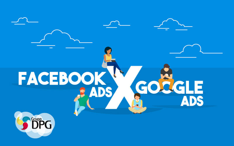 Facebook Ads X Google Adworks - Grupo DPG | Marketing Contábil Além da conta!