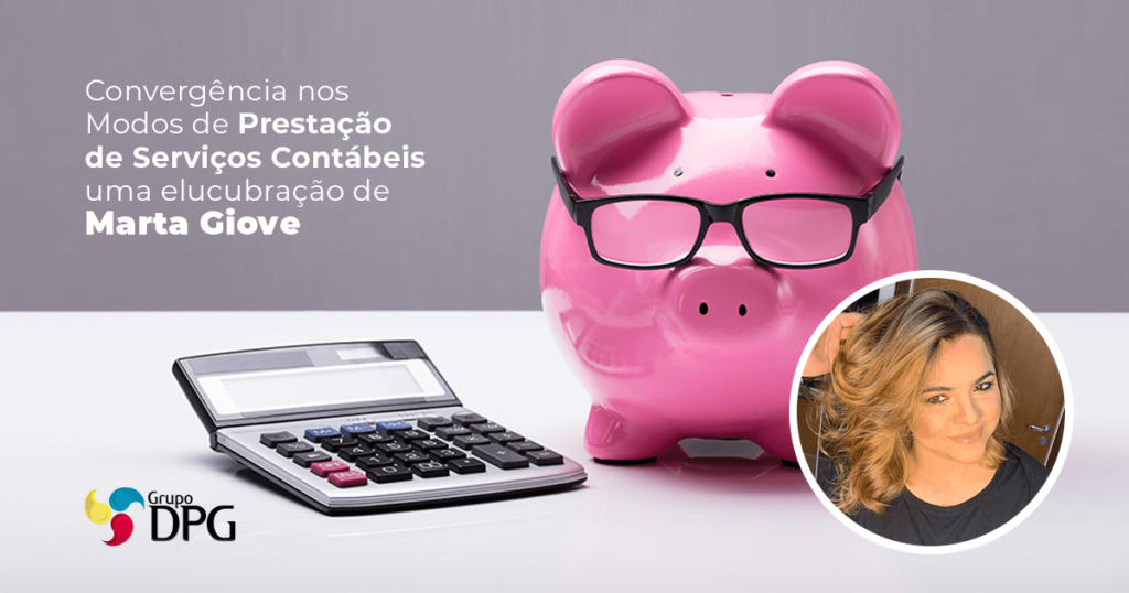 Convergência Nos Modos De Prestação De Serviços Contábeis Uma Elucubração De Marta Giove - Grupo DPG | Marketing Contábil Além da conta!