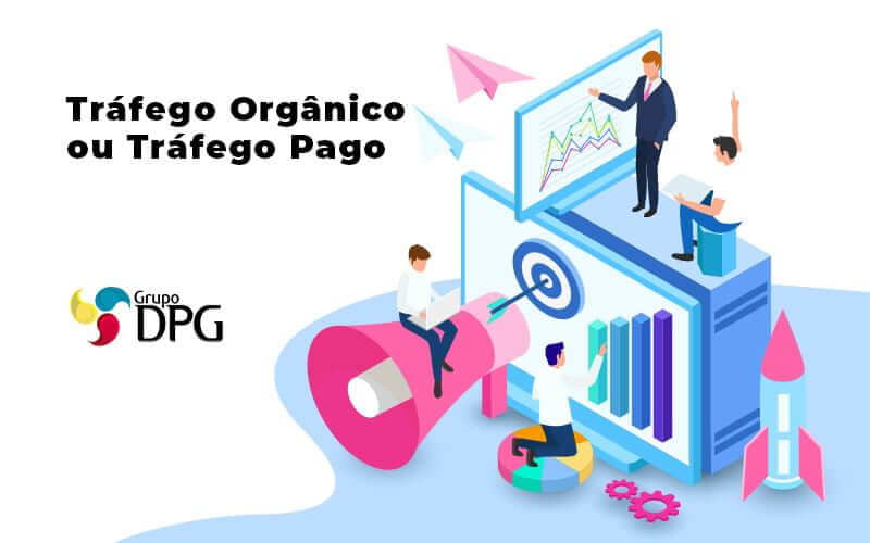 Tráfego Orgânico Ou Tráfego Pago Qual Deles Pode Gerar Melhores Resultados Para O Seu Escritório Contábil (1) - Grupo DPG | Marketing Contábil Além da conta!