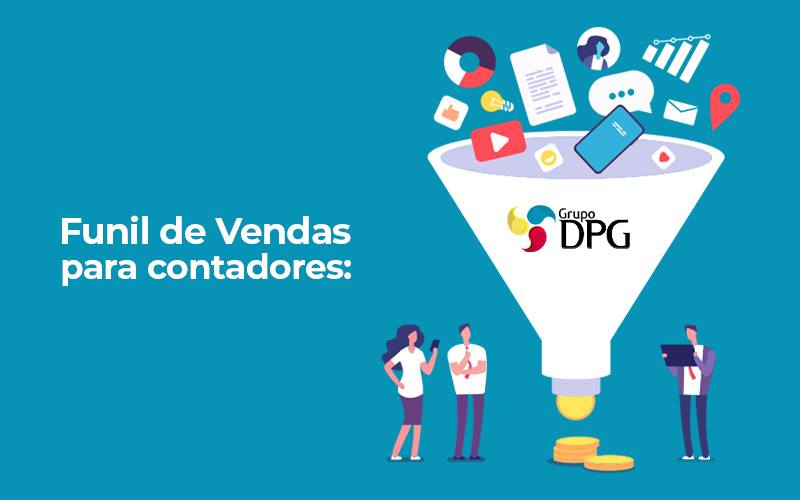 Funil De Vendas Para Contadores Oportunidades Nao Voltam - Grupo DPG | Marketing Contábil Além da conta!