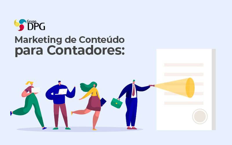 Marketing De Conteudo Para Contadores O Que O Mercado Nao Ensina - Grupo DPG | Marketing Contábil Além da conta!