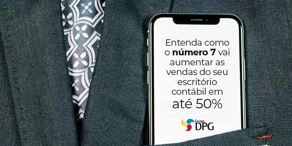 O Numero 7 Vai Aumentar As Vendas Do Seu Escritorio Contabil Em 50 - Grupo DPG | Marketing Contábil Além da conta!