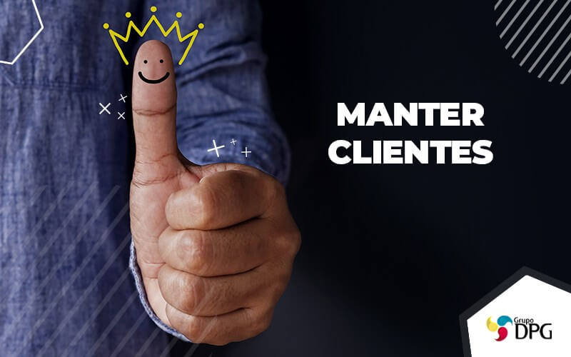 Como Fazer Para Manter Clientes Em Tempos De Crise - Grupo DPG | Marketing Contábil Além da conta!