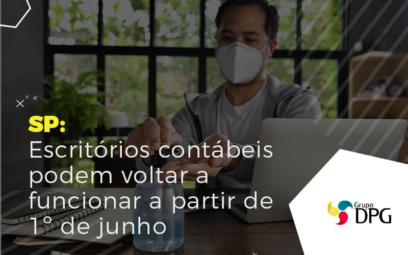 Dpg Sp Escritorios Contabeis Podem Voltar A Funcionar A Partir De 1o De Junho 800x500 1 - Grupo DPG | Marketing Contábil Além da conta!