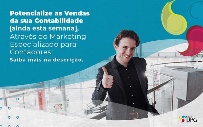 Potencialize As Vendas Da Sua Contabilidade Ainda Esta Semana Atraves Do Marketing Especializdo Para Contadores Saiba Mais Na Descricao Post 1 - Grupo DPG | Marketing Contábil Além da conta!