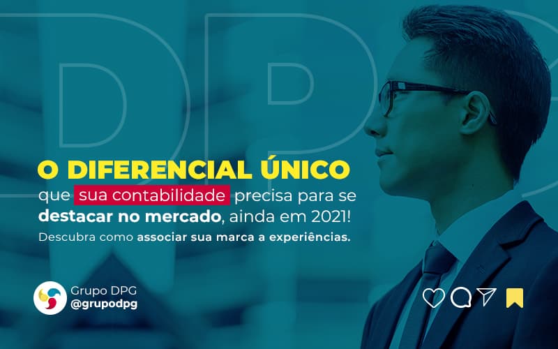 O Diferencial Unico Que Sua Contabilidade Precisa Para Se Destacar No Mercado Ainda Em 2021 Descubra Como Associar Sua Marca A Experiencias Post (1) Marketing Contábil Digital | Grupo Dpg - Grupo DPG | Marketing Contábil Além da conta!