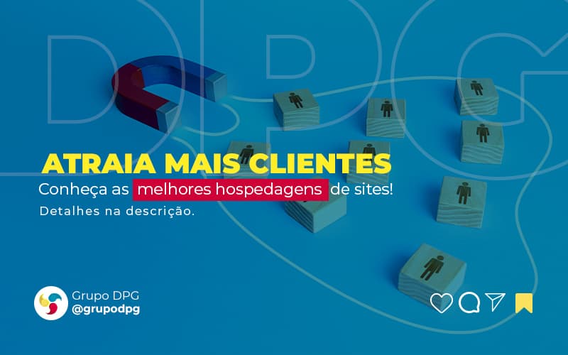 Atraia Mais Clientes Conheca As Melhores Hospedagens De Sites Post (1) Marketing Contábil Digital | Grupo Dpg - Grupo DPG | Marketing Contábil Além da conta!