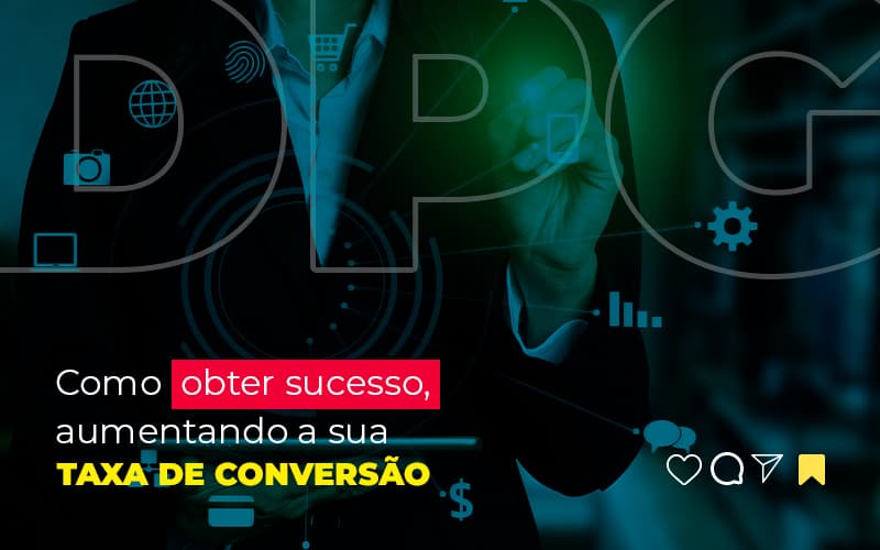 Como Obter Sucesso Aumentando A Sua Taxa De Conversao Post (1) Marketing Contábil Digital | Grupo Dpg - Grupo DPG | Marketing Contábil Além da conta!