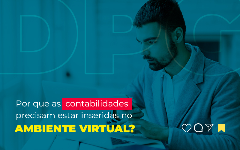 Por Que As Contabilidades Precisam Estar Inseridas No Ambiente Virtual Post - Marketing Contábil Digital | Grupo DPG