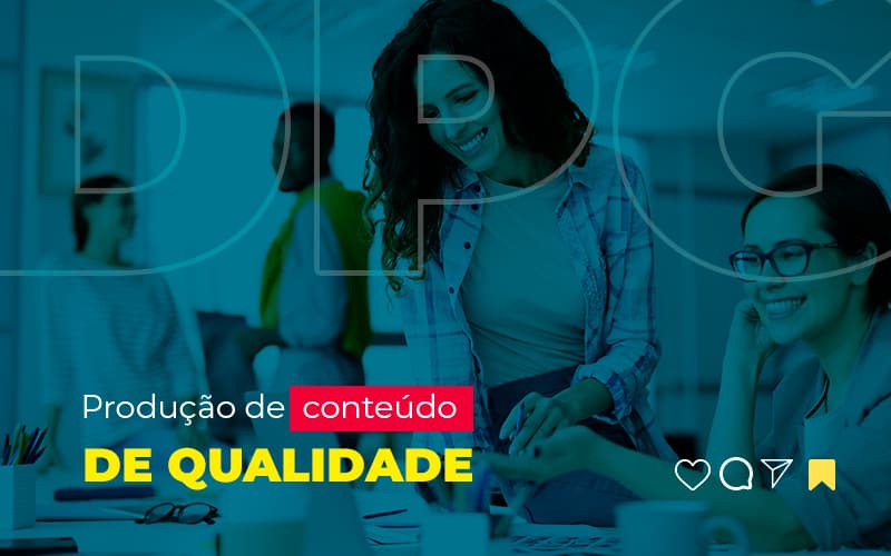 Producao De Conteudo De Qualidade Post (1) - Marketing Contábil Digital | Grupo DPG