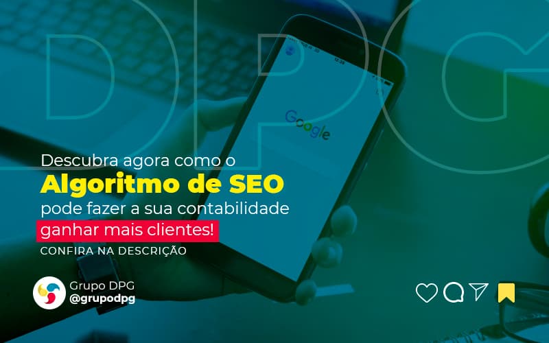 Descubra Agora Como O Algoritmo De Seo Pode Fazer A Sua Contabilidade Ganhar Mais Clientes Post (1) Marketing Contábil Digital | Grupo Dpg - Grupo DPG | Marketing Contábil Além da conta!