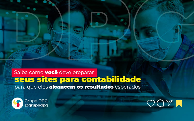 Saiba Como Voce Deve Preparar Seus Sites Para Contabilidade Para Que Eles Alcancem Os Resultados Esperados Post Marketing Contábil Digital | Grupo Dpg - Grupo DPG | Marketing Contábil Além da conta!