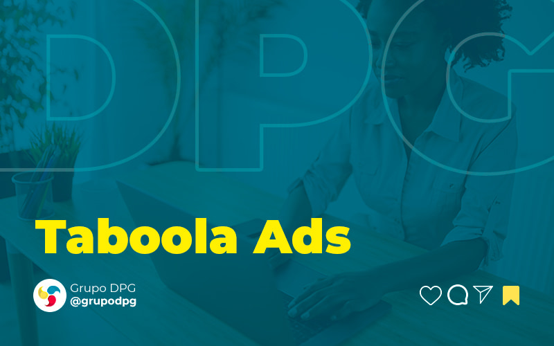 Taboola Ads Uma Forma De Anunciar Transformadora Para Seu Escritorio Contabil Post Marketing Contábil Digital | Grupo Dpg - Grupo DPG | Marketing Contábil Além da conta!