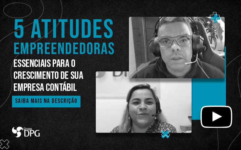 5 Atitudes Empreendedoras Essenciais Para O Crescimento De Sua Empresa Contabil Post (1) Marketing Contábil Digital | Grupo Dpg - Grupo DPG | Marketing Contábil Além da conta!