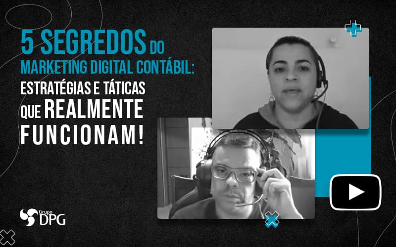 5 Segredos Do Marketing Digital Contabil Estrategias E Taticas Que Realmente Funcionam Post (1) Marketing Contábil Digital | Grupo Dpg - Grupo DPG | Marketing Contábil Além da conta!