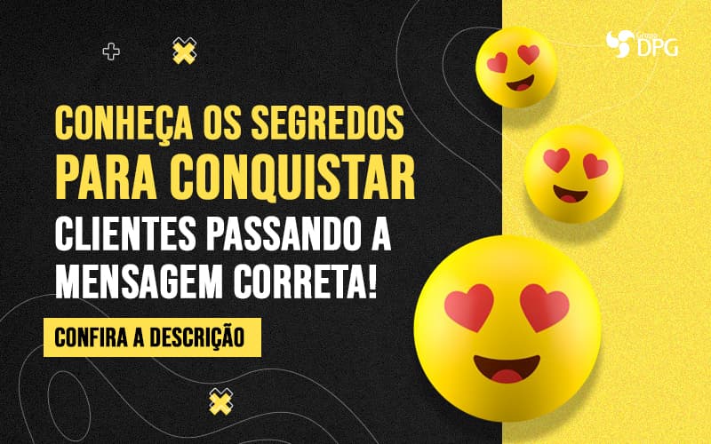 Conheca Os Segredos Para Conquistar Clientes Passando A Mensagem Correta Blog (1) Marketing Contábil Digital | Grupo Dpg - Grupo DPG | Marketing Contábil Além da conta!