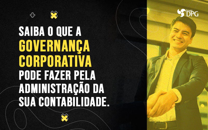 Saiba O Que A Governanca Corporativa Pode Fazer Pela Administracao Da Sua Contabilidade Blog Marketing Contábil Digital | Grupo Dpg - Grupo DPG | Marketing Contábil Além da conta!