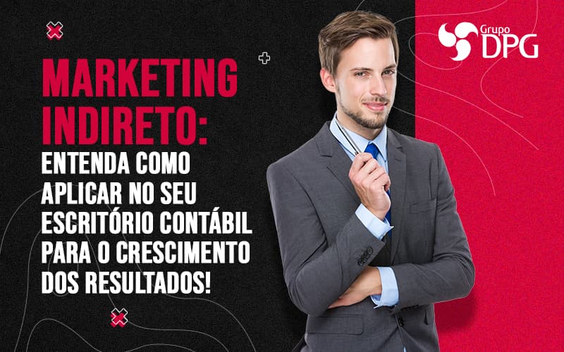 Marketing Indireto (1) Marketing Contábil Digital | Grupo Dpg - Grupo DPG | Marketing Contábil Além da conta!