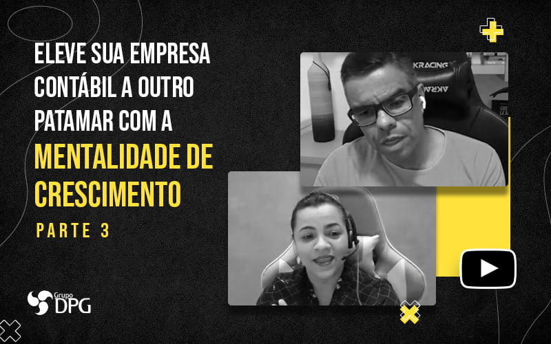 Eleve Sua Empresa Contabil A Outro Patamar Com A Mentalidade De Crescimento Blog - Grupo DPG | Marketing Contábil Além da conta!