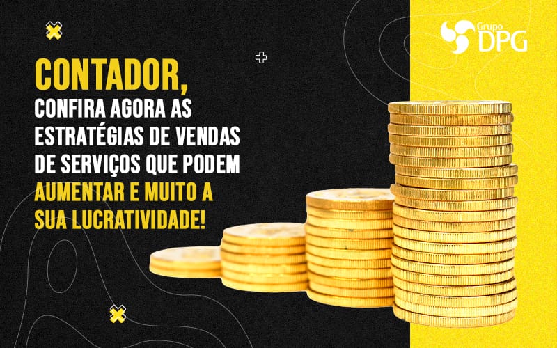 Contador Confira Agora As Estrategias De Vendas De Servicos Que Podem Aumentar E Muito A Sua Lucratividade Blog - Grupo DPG | Marketing Contábil Além da conta!