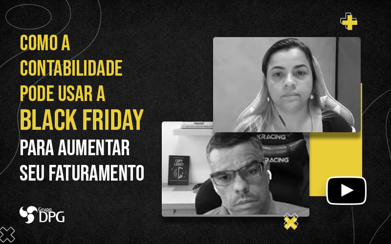 Como A Contabilidade Pode Usar A Black Friday Para Aumentar Seu Faturamento Blog - Grupo DPG | Marketing Contábil Além da conta!