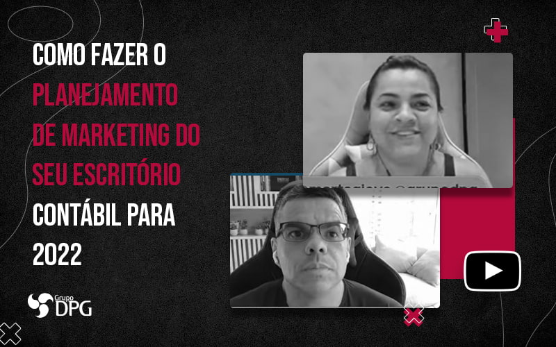 Como Fazer O Planejamento De Marketing Do Seu Escritorio Contabil Para 2022 Blog - Marketing Contábil Digital | Grupo DPG