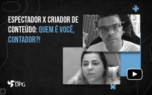 Espectador X Criador De Conteudo Quem E Voce Ontador Blog - Marketing Contábil Digital | Grupo DPG