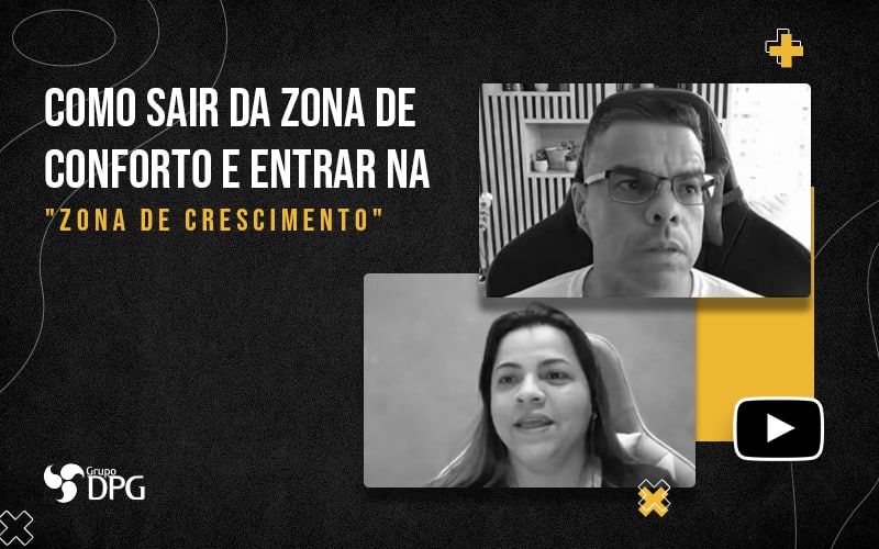 Como Sair Da Zona De Conforto E Entrar Na Zona De Crescimento Blog - Marketing Contábil Digital | Grupo DPG